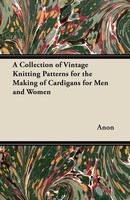 Anon | A Collection Of Vintage Knitting Patterns For The Making Of Cardigans...