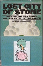Lost City of Stone: The Story of Nan Madol, The "Atlantis" of the Pacific