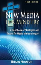 New Media for Ministry by Hudson, Bryan