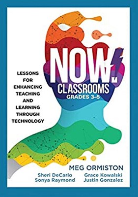 NOW Classrooms, Grades 3-5 : Lessons for Enhancing Teaching and L