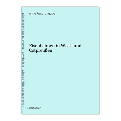 Eisenbahnen in West- und Ostpreußen