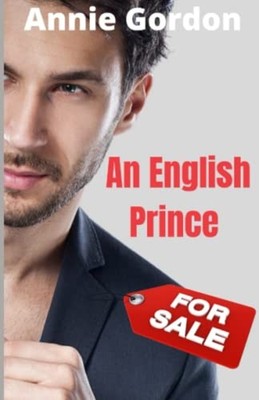 An English Prince for Sale (Enemies to Lovers Royal Rom - Paperback NEW Annie Go