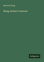 KöNig JerôMe's Carneval Heinrich KöNig