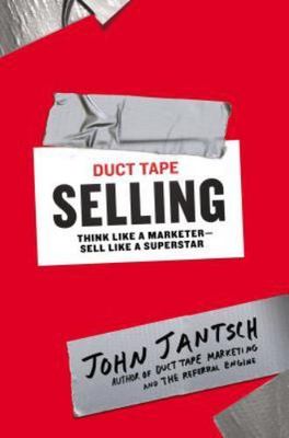 Duct Tape Selling: Think Like a Marketer, S- hardcover, 1591846331, Jantsch, new
