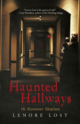 Haunted Hallways: 16 Sinister Stories -  NEW Lenore Lost 2013