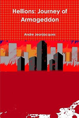 Hellions: Journey of Armageddon By Andre Jeanjacques - New Copy - 9781257829422