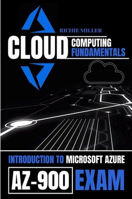 Cloud Computing Fundamentals Introduction To Microsoft Azure Az-900 Exam Miller