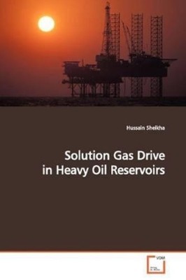 Hussain Sheikha Solution Gas Drive in Heavy Oil Reservoirs (Taschenbuch)