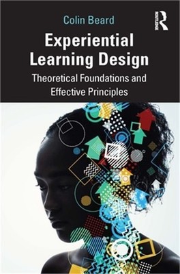Experiential Learning Design: Theoretical Foundations and Effective Principles (