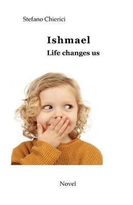 Ishmael. Life changes us by Stefano Chierici Paperback Book