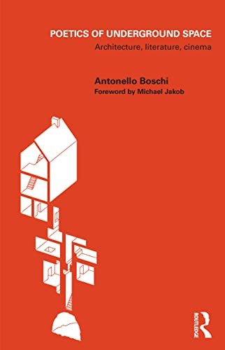 Poetics of Underground Space: Architecture, Literature, Cinema by Boschi New..