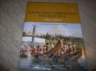 Raincoast Chronicles Fourth Five by Howard White (2005, Hardcover)
