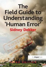 Field Guide to Understanding 'Human Error', Paperback by Dekker, Sidney, Bran...