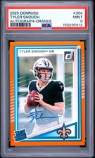 2025 PANINI DONRUSS AUTO-ORANGE #304 TYLER SHOUGH ROOKIE RC PSA 9