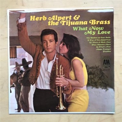 HERB ALPERT AND THE TIJUANA BRASS WHAT NOW MY LOVE LP 1966 NICE COPY UK
