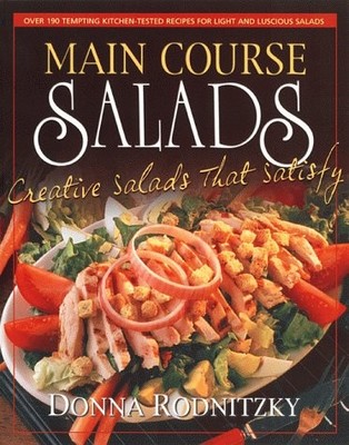 MAIN COURSE SALADS By Donna Rodnitzky & John Wincek **BRAND NEW**
