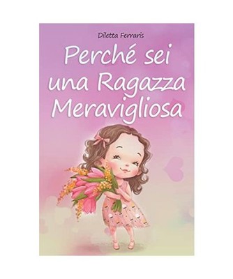 Perché Sei una Ragazza Meravigliosa: Raccolta di Storie che ti Accompagnano sul