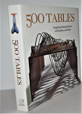 500 Tables: Inspiring Interpretations of Function and Style (500 Series) - p...