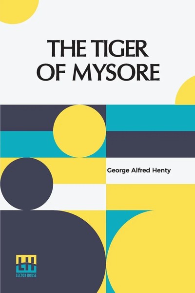 The Tiger Of Mysore A Story Of The War With Tippoo Saib George Alfred Henty Buch-image