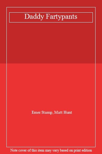 Daddy Fartypants By Emer Stamp, Matt Hunt