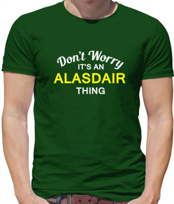 Don'T Worry It's An Alasdair Sache Herren - Familienname Eigener Name