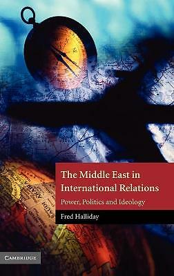 The Middle East in International Relations Power, Politics and Ideology Halliday