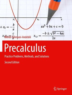 Precalculus Practice Problems, Methods, and Solutions Mehdi Rahmani-Andebili x