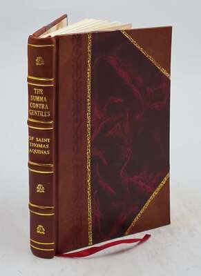 The Summa contra gentiles of Saint Thomas Aquinas V. 1 1924 [Leather Bound]