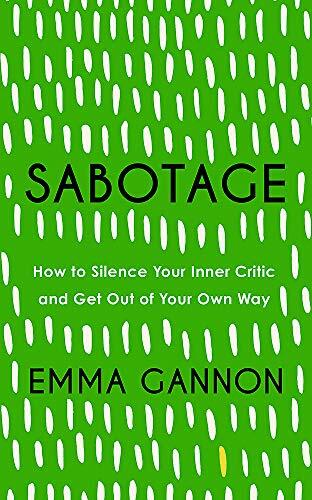 Sabotage: How to Silence Your Inner Critic and Get Out of Your Own Way - Image 6
