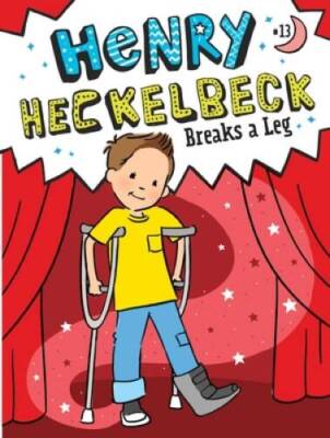Henry Heckelbeck Breaks a Leg (13) - Paperback By Coven, Wanda - GOOD