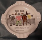 Vintage Joke Ashtray "There's One in Every Bar_______" — photo 2