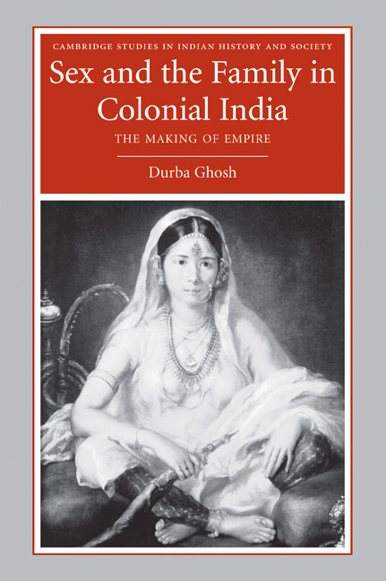 Sex and the Family in Colonial India The Making of Empire Ghosh Paperback