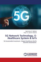 Ugochukwu O. Matthew (U. A.) | 5G Network Technology, E- Healthcare System &...