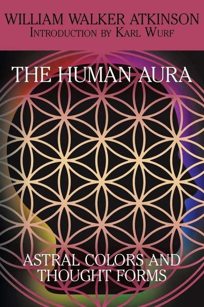 The Human Aura Astral Colors And Thought Forms William Walker Atkinson Buch 2014-image