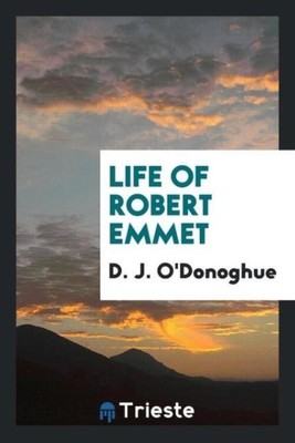 Life of Robert Emmet D. J. O'Donoghue Taschenbuch Englisch 2017