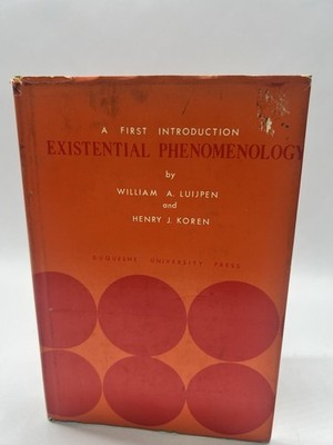 A First Introduction to Existential Phenomenology   William A. Luijpen 1969