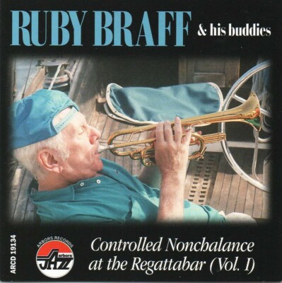 Ruby Braff - Controlled Nonchalance At The Regattabar (Vol. 1) (CD 1994) Arbors