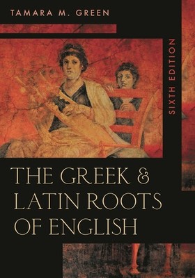 The Greek & Latin Roots Of English