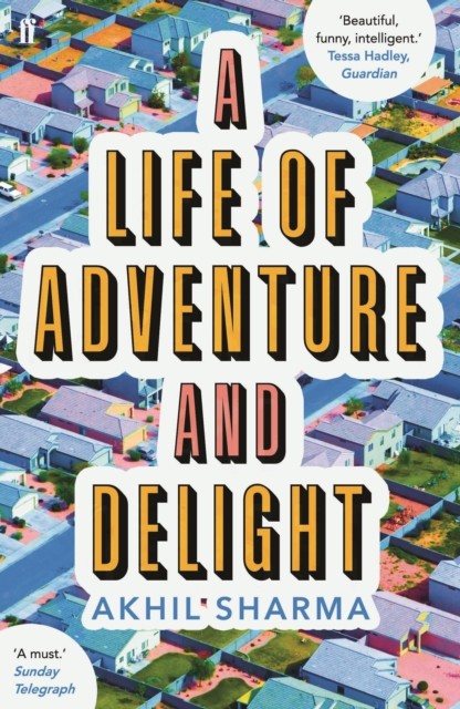 A Life of Adventure and Delight by Akhil Sharma (Paperback Book)