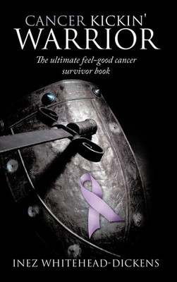 Inez Whitehead-Dickens | Cancer Kickin' Warrior | Buch | Englisch (2010)