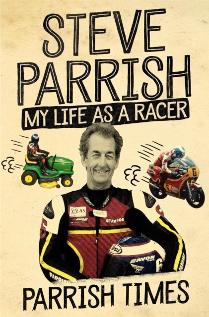 Parrish Times My Life as a Racer by Steve Parrish (Paperback Book)