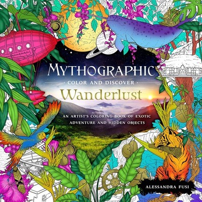 Mythographic Color and Discover: Wanderlust: An Artist's Coloring Book of Ex...