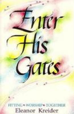 Enter His Gates : Fitting Worship Together Paperback Eleanor Krei