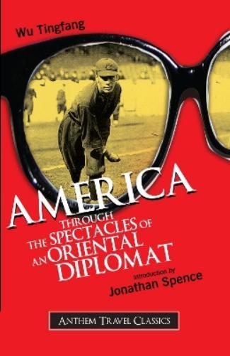Thumbnail - Wu Tingfang America Through The Spectacles Of An Oriental Diplomat