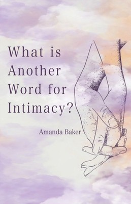 Baker - What is Another Word for Intimacy - New paperback or softback - X555z