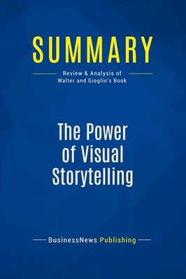 Summary: The Power of Visual Storytelling | Businessnews Publishing | englisch