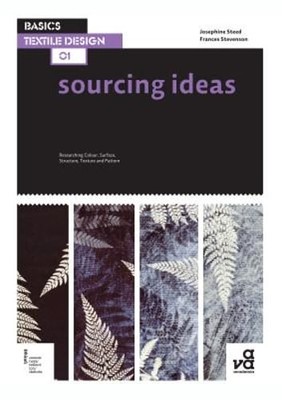 Basics Textile Design 01: Sourcing Ideas: Researching Colour, Surface, Structure