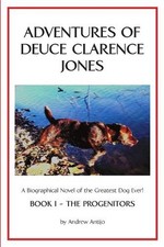 Adventures of Deuce Clarence Jones: Book I-The Progenitors by Andrew Antijo (Eng