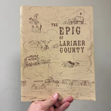 THE EPIC OF LARIMER COUNTY Shirley Reitveld Parrish 1959 Fort Collins, CO