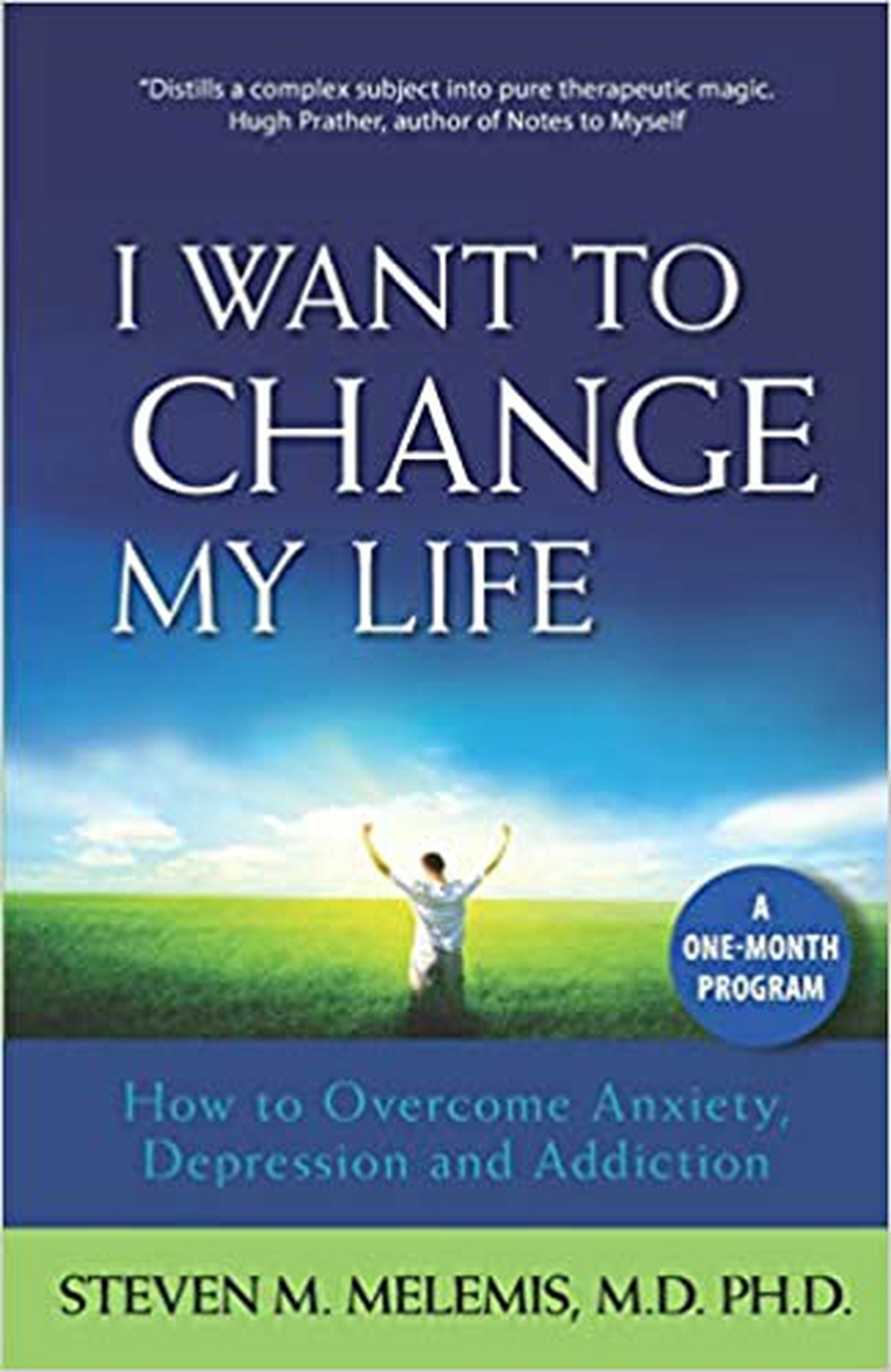 I Want to Change My Life: How to Overcome Anxiety, Depression and ...